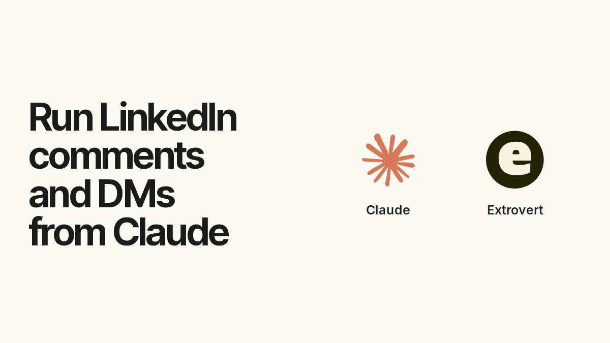 Run LinkedIn comments and DMs from Claude, shown with the Claude and Extrovert logos